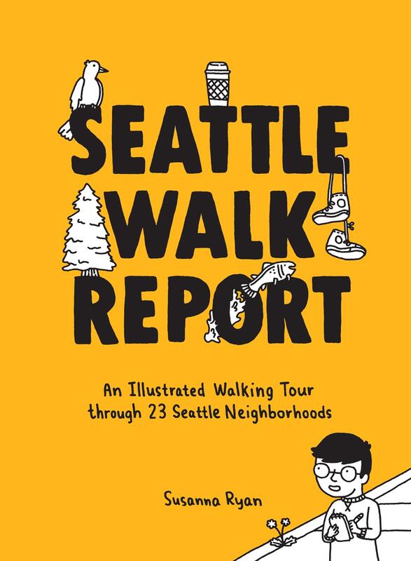 Seattle Walk Report: An Illustrated Walking Tour through 23 Seattle Neighborhoods