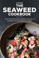 The Seaweed Cookbook: Discover the Health Benefits and Uses of Seaweed, with 50 Delicious Recipes