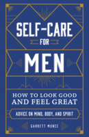 Self-Care for Men: How to Look Good and Feel Great