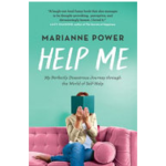 Help Me: My Perfectly Disastrous Journey through the World of Self-Help