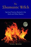 The Shamanic: Witch Spiritual Practice Rooted in the Earth and Other Realms