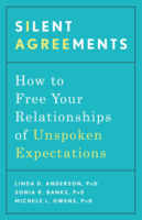 Silent Agreements: How to Free Your Relationships of Unspoken Expectations