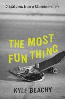 Most Fun Thing: Skateboarding, Time, and Other Bafflements