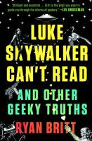 Luke Skywalker Can't Read: And Other Geeky Truths