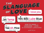 Slanguage of Love: How to Speak the Language of Love in 10 Different Languages