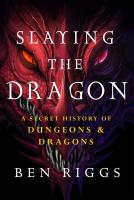 Slaying the Dragon: A Secret History of Dungeons and Dragons