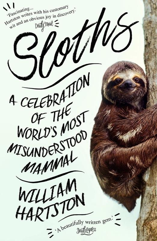 Sloths: A Celebration of the World's Most Misunderstood Mammal