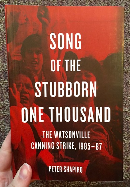 Song of the Stubborn One Thousand: The Watsonville Canning Strike, 1985-87