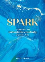 Spark: A Journal to Unleash the Creativity within You