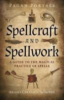 Spellcraft and Spellwork: Pagan Portals: A Guide to the Magical Practice of Spells