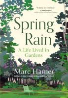 Spring Rain: A Life Lived In Gardens