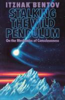 Stalking the Wild Pendulum: On the Mechanics of Consciousness