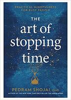 The Art of Stopping Time: Practical Mindfulness for Busy People