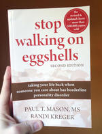 Stop Walking on Eggshells: Taking Your Life Back When Someone You Care About Has Borderline Personality Disorder