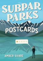 Subpar Parks Postcards: Celebrating America's Most Extraordinary National Parks and Their Least Impressed Visitors