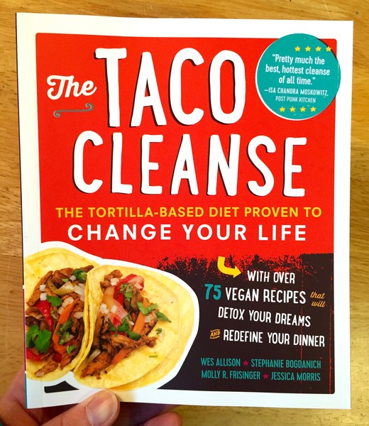 The Taco Cleanse: The Tortilla-Based Diet Proven to Change Your Life