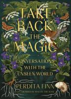 Take Back the Magic: Conversations with the Unseen World