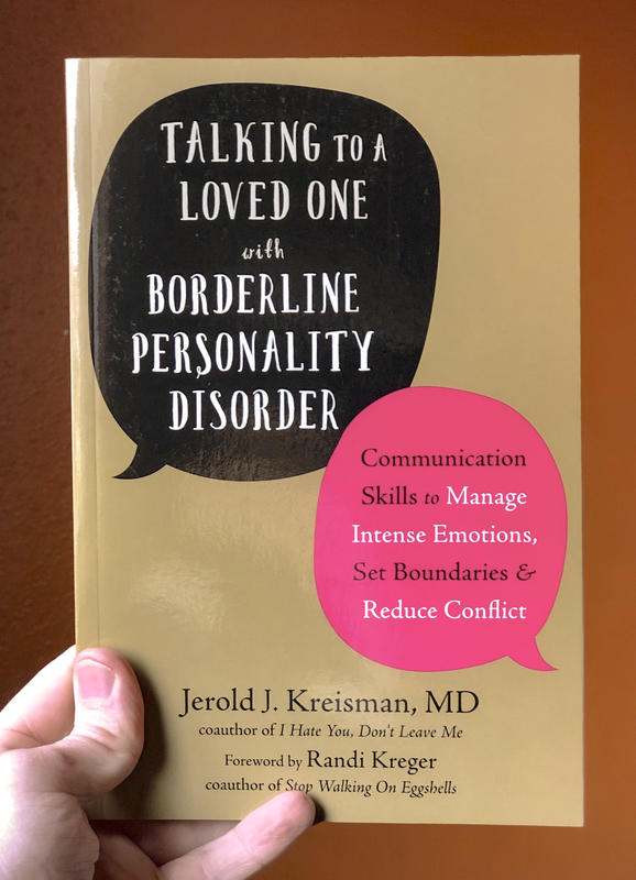 Talking to a Loved One with Borderline Personality Disorder: Communication Skills to Manage Intense Emotions, Set Boundaries, and Reduce Conflict