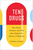 Ten Drugs: How Plants, Powders, and Pills Have Shaped the History of Medicine