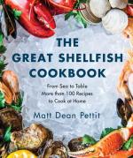 Great Shellfish Cookbook: From Sea to Table: More Than 100 Recipes to Cook at Home