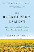 The Beekeeper's Lament: How One Man and Half a Billion Honey Bees Help Feed America