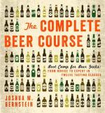 The Complete Beer Course: Boot Camp for Beer Geeks - From Novice to Expert in Twelve Tasting Classes