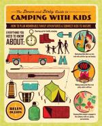 The Down and Dirty Guide to Camping With Kids: How to Plan Memorable Family Adventures and Connect Kids to Nature