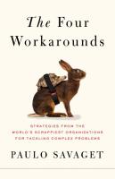 The Four Workarounds: Strategies From the World's Scrappiest Organizations for Tackling Complex Problems