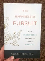 The Happiness of Pursuit: What Neuroscience Can Teach Us About the Good Life