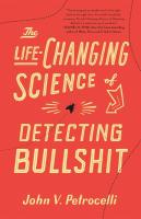 The Life-Changing Science of Detecting Bullshit