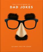 The Little Book of Dad Jokes: So Bad They're Good