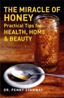 The Miracle of Honey: Practical Tips for Health, Home & Beauty