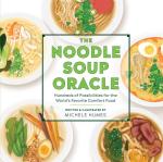 Noodle Soup Oracle: Hundreds of Possibilities for the World's Favorite Comfort Food