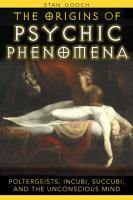 The Origins of the Psychic Phenomena: Poltergeists, Incubi, Succubi, and the Unconscious Mind