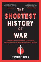 The Shortest History of War: From Hunter-Gatherers to Nuclear Superpowers—A Retelling for Our Times