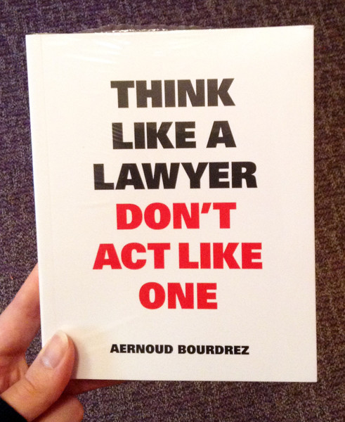 Think Like a Lawyer Don't Act Like One