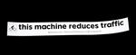 Sticker #393: this machine reduces traffic