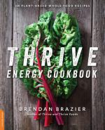 Thrive Energy Cookbook : 150 Plant-Based Whole Food Recipes