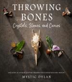 Throwing Bones, Crystals, Stones, and Curios: Includes 20 Unique Casting Boards for Divination and Insight