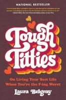 Tough Titties: On Living Your Best Life When You're the F-cking Worst