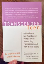 Transgender Teen: A Handbook for Parents and Professionals Supporting Transgender and Non-Binary Teens