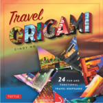 Travel Origami: 24 Fun and Functional Travel Keepsakes