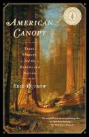 American Canopy: Trees, Forests, and the Making of a Nation