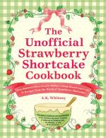 The Unofficial Strawberry Shortcake Cookbook