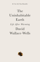 The Uninhabitable Earth: Life After Warming