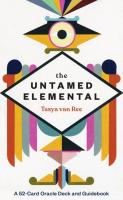 The Untamed Elemental: A 52-Card Oracle Deck and Guidebook