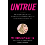 Untrue: Why Nearly Everything We Believe About Women, Lust, and Infidelity Is Wrong and How the New Science Can Set Us Free