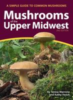 Mushrooms of the Upper Midwest: A Simple Guide to Common Mushrooms