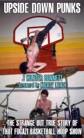 Upside Down Punks: The Strange but True Story of That Fugazi Basketball Hoop Show