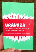 Urawaza: Secret Everyday Tips and Tricks from Japan